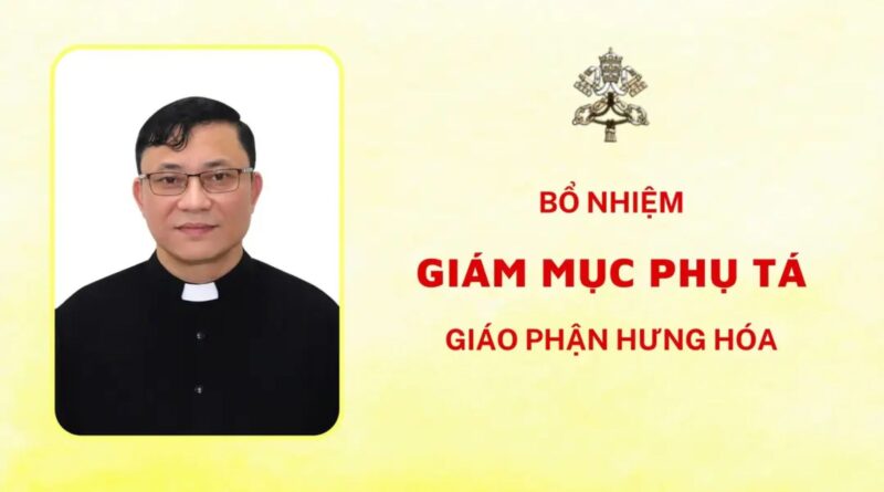 Bổ Nhiệm Giám Mục Phụ Tá Giáo Phận Hưng Hoá